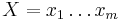 X=x_{1}\dots x_{m}