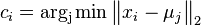 c_{i}=\operatorname {arg_{j}\,min}{\big \|}x_{i}-\mu _{j}{\big \|}_{2}