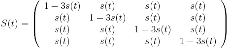 S(t)=\left({\begin{array}{cccc}1-3s(t)&s(t)&s(t)&s(t)\\s(t)&1-3s(t)&s(t)&s(t)\\s(t)&s(t)&1-3s(t)&s(t)\\s(t)&s(t)&s(t)&1-3s(t)\\\end{array}}\right)