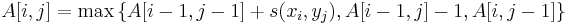 A[i,j]=\max \left\{A[i-1,j-1]+s(x_{i},y_{j}),A[i-1,j]-1,A[i,j-1]\right\}