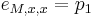 e_{{M,x,x}}=p_{1}