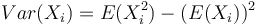 Var(X_{i})=E(X_{i}^{2})-(E(X_{i}))^{2}