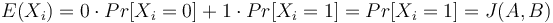 E(X_{i})=0\cdot Pr[X_{i}=0]+1\cdot Pr[X_{i}=1]=Pr[X_{i}=1]=J(A,B)