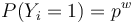 P(Y_{i}=1)=p^{w}