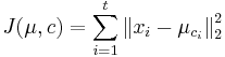 J(\mu ,c)=\sum _{{i=1}}^{t}{\big \|}x_{i}-\mu _{{c_{i}}}{\big \|}_{2}^{2}