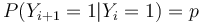 P(Y_{{i+1}}=1|Y_{i}=1)=p