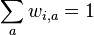 \sum _{a}w_{{i,a}}=1