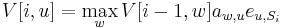 V[i,u]=\max _{w}V[i-1,w]a_{{w,u}}e_{{u,S_{i}}}