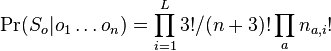 \Pr(S_{o}|o_{1}\dots o_{n})=\prod _{{i=1}}^{L}3!/(n+3)!\prod _{a}n_{{a,i}}!